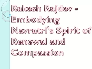 Rakesh Rajdev - Embodying Navratri's Spirit of Renewal and Compassion