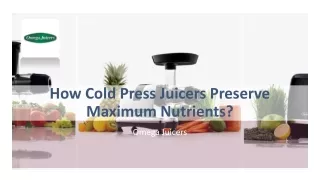 How Cold Press Juicers Preserve Maximum Nutrients?