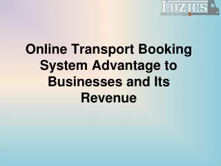 Online Transport Booking System Advantage to Businesses and Its Revenue