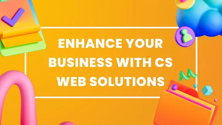 enhance your business with cs web solutions