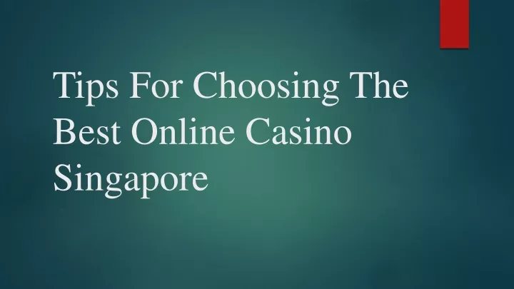 tips for choosing the best online casino singapore