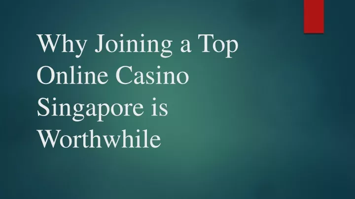 why joining a top online casino singapore
