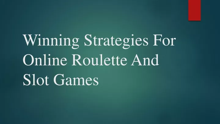winning strategies for online roulette and slot