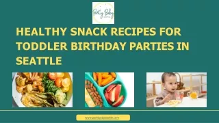 Healthy Snack Recipes for Toddler Birthday Parties in Seattle
