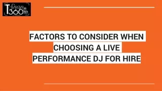 FACTORS TO CONSIDER WHEN CHOOSING A LIVE PERFORMANCE DJ FOR HIRE