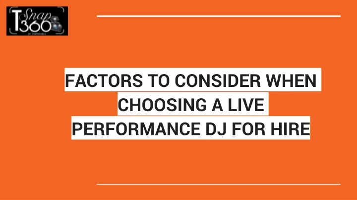 factors to consider when choosing a live performance dj for hire
