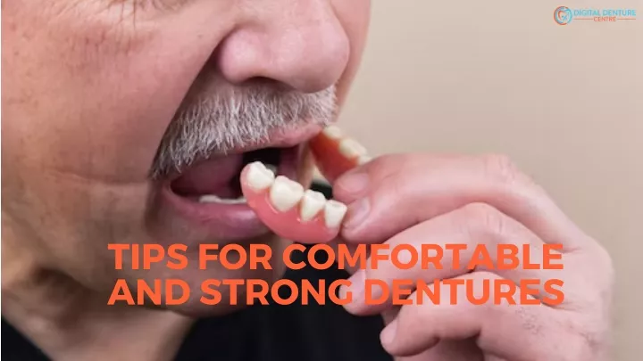 tips for comfortable and strong dentures
