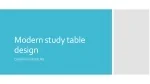 Modern study table design - slide 1