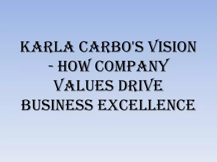 karla carbo s vision how company values drive business excellence