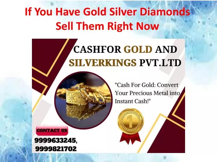 if you have gold silver diamonds sell them right now