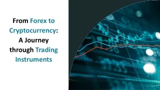 From Forex to Cryptocurrency - A Journey through Trading Instruments
