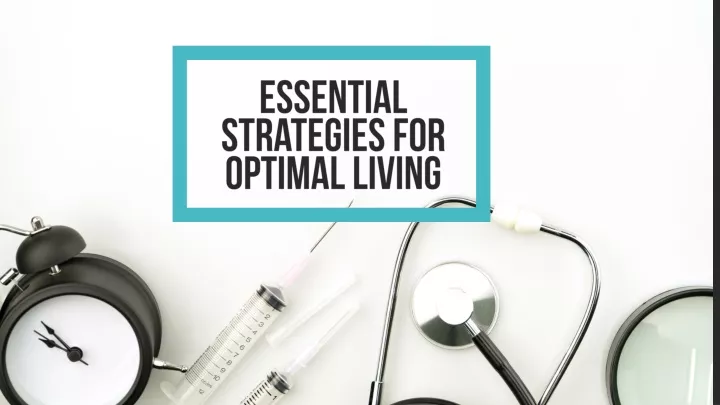 essential strategies for optimal living