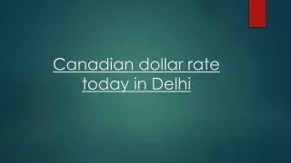 Canadian dollar rate today in Delhi