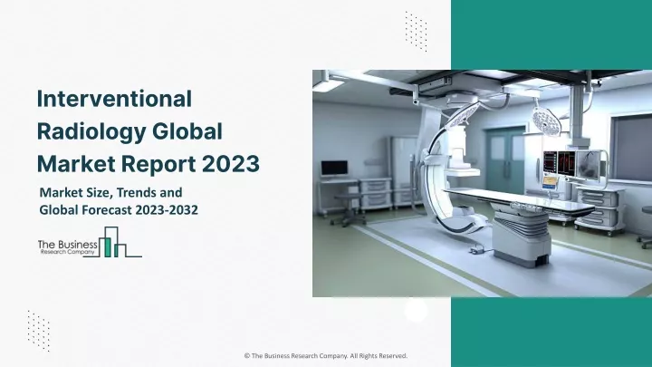 interventional radiology global market report 2023