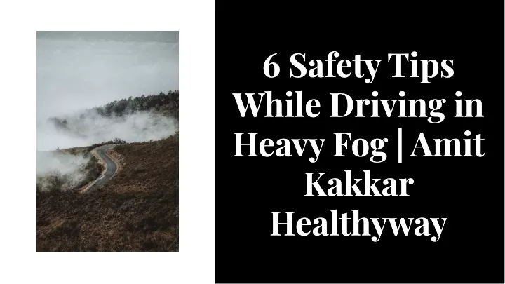 6 safety tips while driving in heavy fog amit