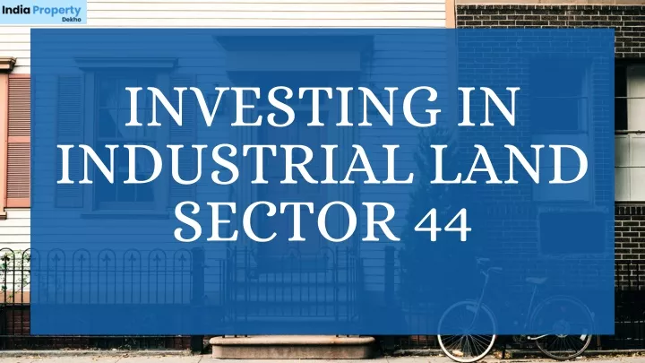 investing in industrial land sector 44