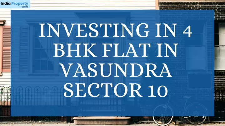 investing in 4 bhk flat in vasundra sector 10