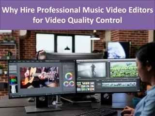 Why Hire Professional Music Video Editors for Video Quality Control