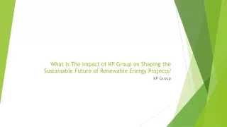 What is The Impact of KP Group on Shaping the Sustainable Future of Renewable En