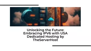 unlocking the future embracing ipv6 with usa dedicated hosting by theserverhost