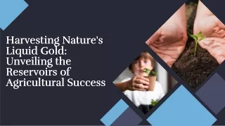 Harvesting-nature-liquid-gold-unveiling-the-reservoirs-of-agricultural-success