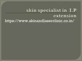 skin specialist in i p extension