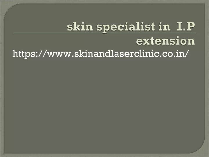 skin specialist in i p extension