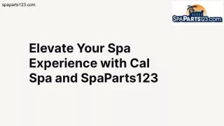 Elevate Your Spa Experience with Cal Spa and SpaParts123