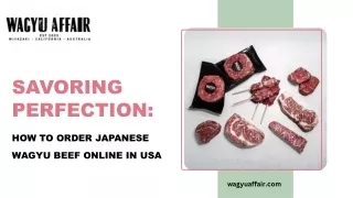Savoring Perfection How To Order Japanese Wagyu Beef Online In USA