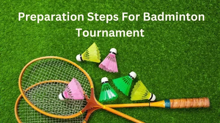 preparation steps for badminton tournament