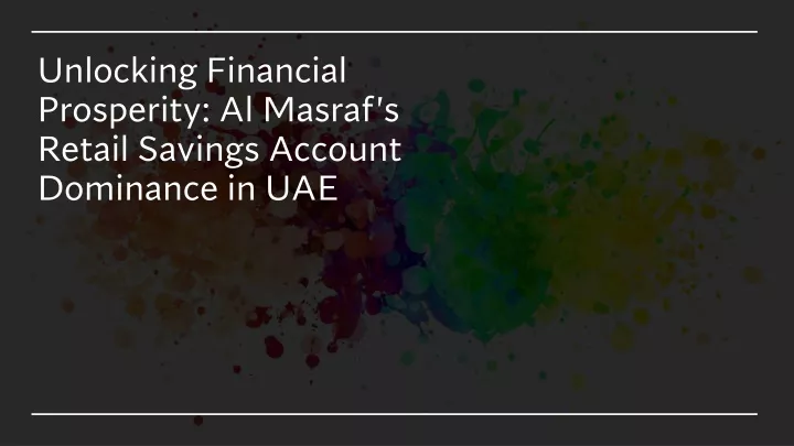 unlocking financial prosperity al masraf s retail savings account dominance in uae
