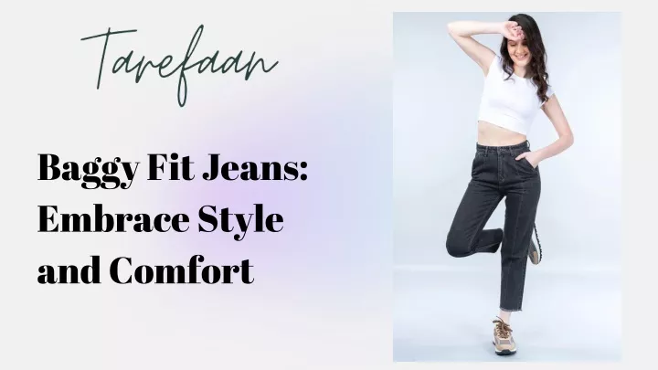 baggy fit jeans embrace style and comfort