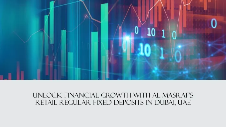 unlock financial growth with al masraf s retail regular fixed deposits in dubai uae