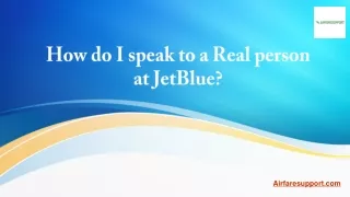 How do I speak to a Real person at JetBlue?