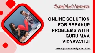Online Solution for Breakup Problems with Guru Maa Vidyavati Ji