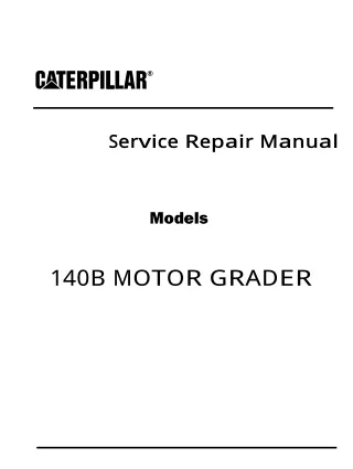Caterpillar Cat 140B MOTOR GRADER (Prefix 33C) Service Repair Manual (33C00100 and up)