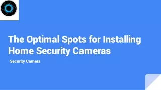 The Optimal Spots for Installing Home Security Cameras