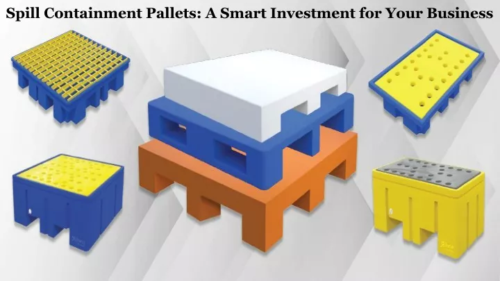 spill containment pallets a smart investment