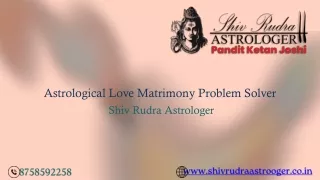Astrological Love Matrimony Problem Solver, Shiv Rudra Astrologer