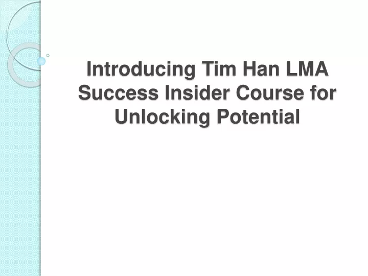 introducing tim han lma success insider course for unlocking potential