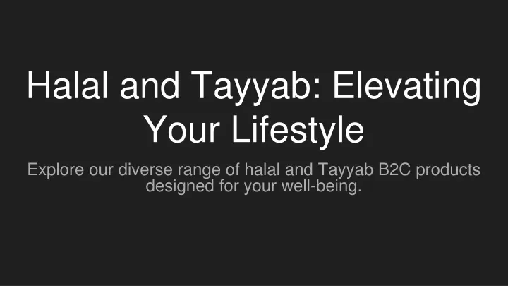 halal and tayyab elevating your lifestyle