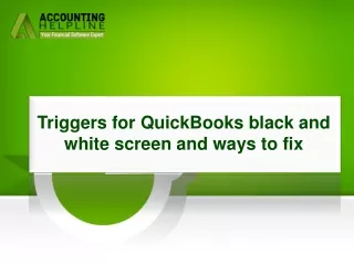 triggers for quickbooks black and white screen and ways to fix