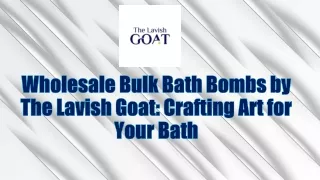 Wholesale Bulk Bath Bombs by The Lavish Goat Crafting Art for Your Bath