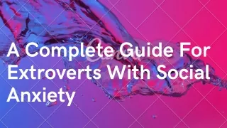 A Complete Guide For Extroverts With Social Anxiety