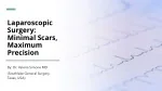 Laparoscopic Surgery - Minimal Scars, Maximum Precision - slide 1