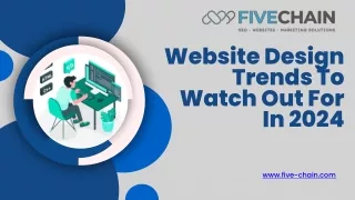 Fivechain Website Design Trends To Watch Out For In 2024
