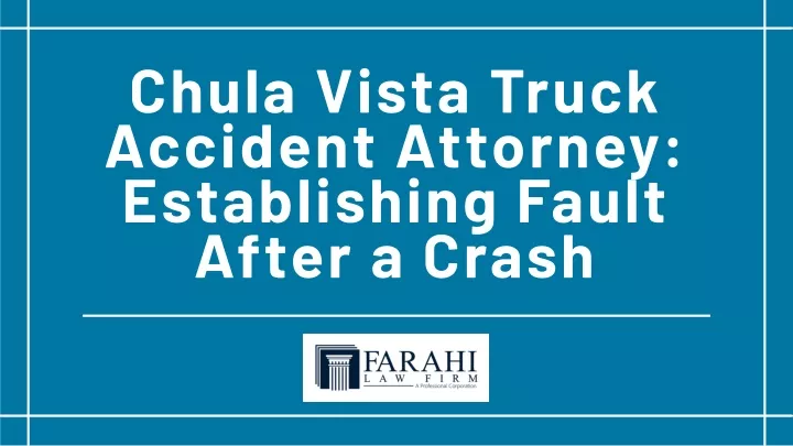 chula vista truck accident attorney establishing