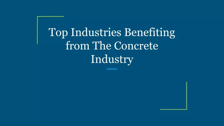 top industries benefiting from the concrete
