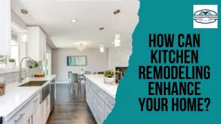 How Can Kitchen Remodeling Enhance Your Home?