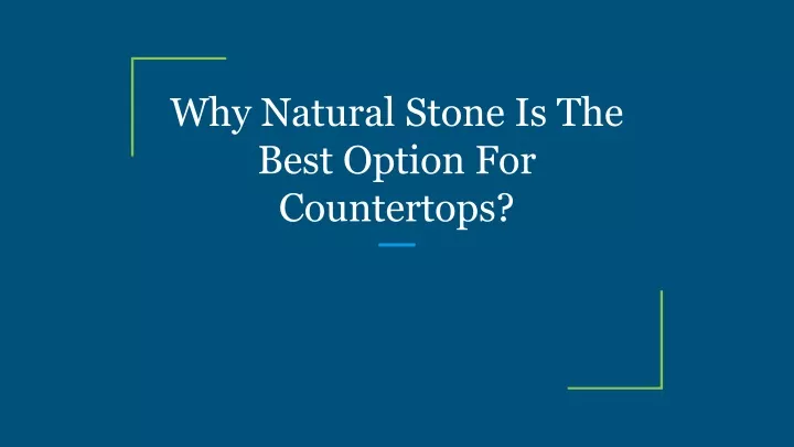 why natural stone is the best option